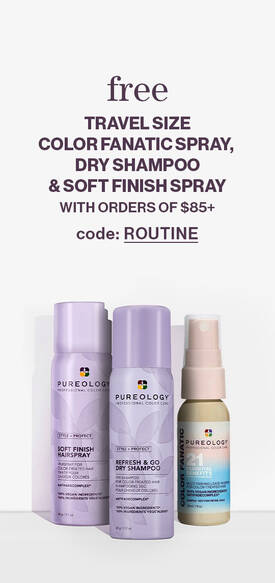 FREE travel Dry Shampoo, Color Fanatic & Soft Finish Sprays on orders of $85+ code: ROUTINE